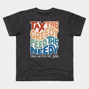 Tax the Greedy Feed the Needy Word Art Kids T-Shirt